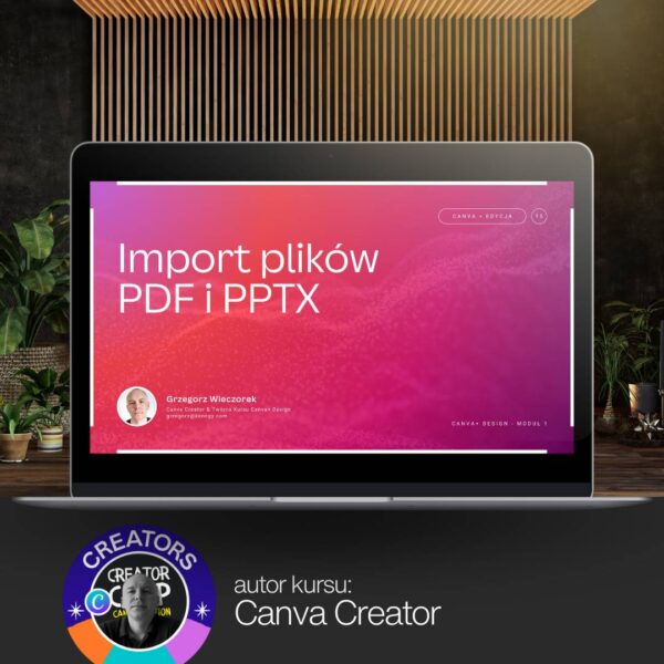 Kurs Canva i Projektowania Graficznego autorstwa Canva Creatora - Import plików Pdf i PPTX